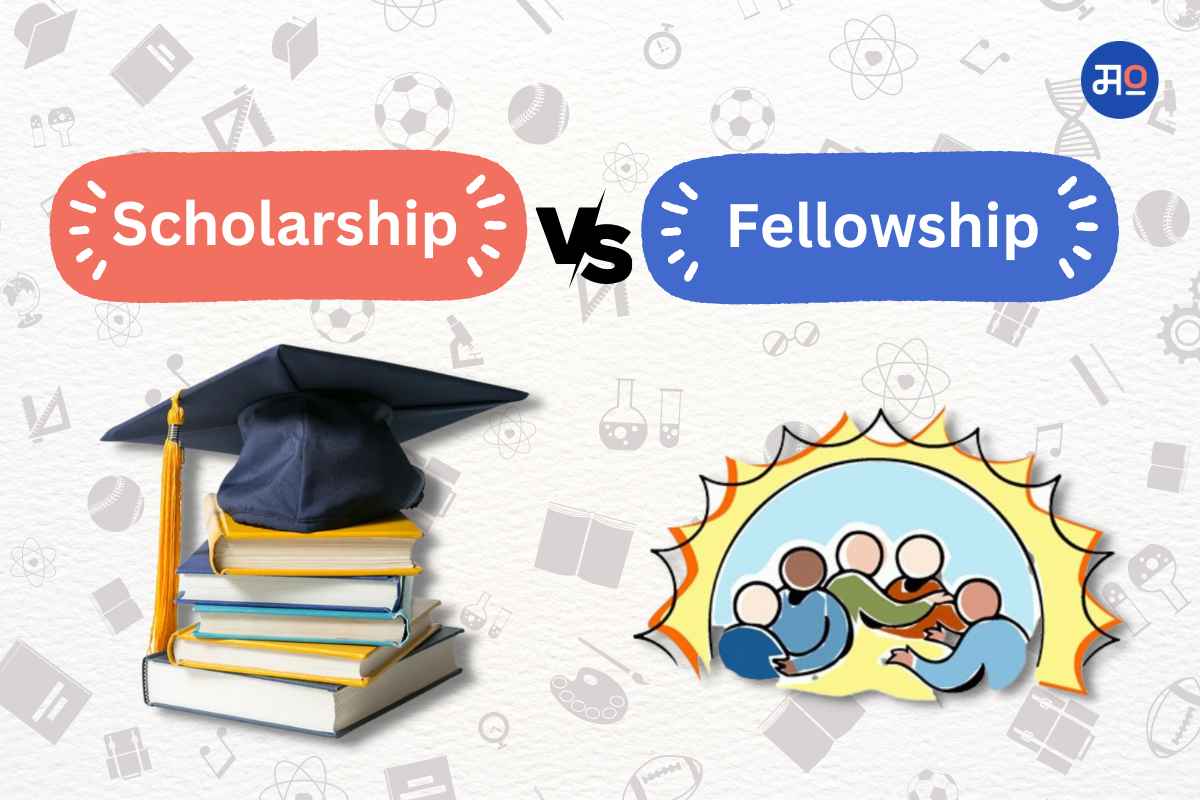 Difference between Scholarship Vs Fellowship