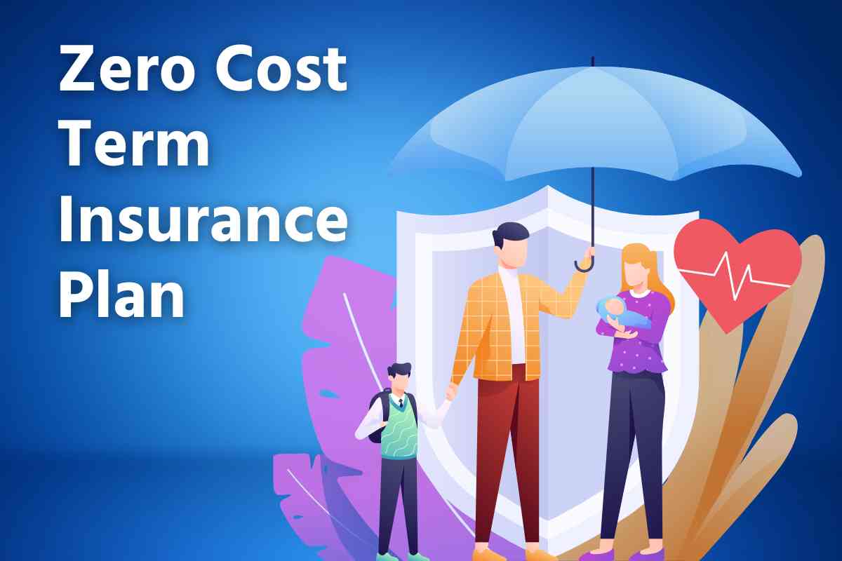 Zero Cost Term Insurance Plan