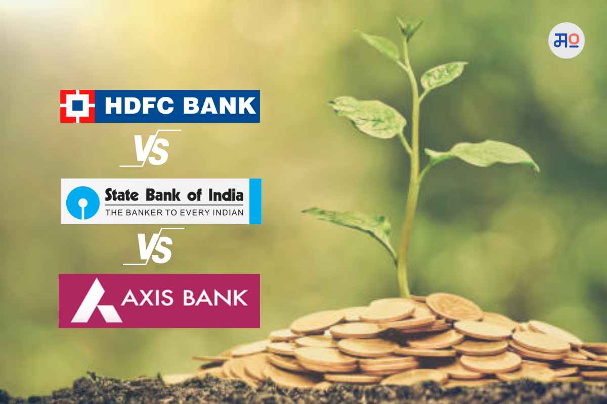 HDFC Vs SBI Vs Axis Bank FD