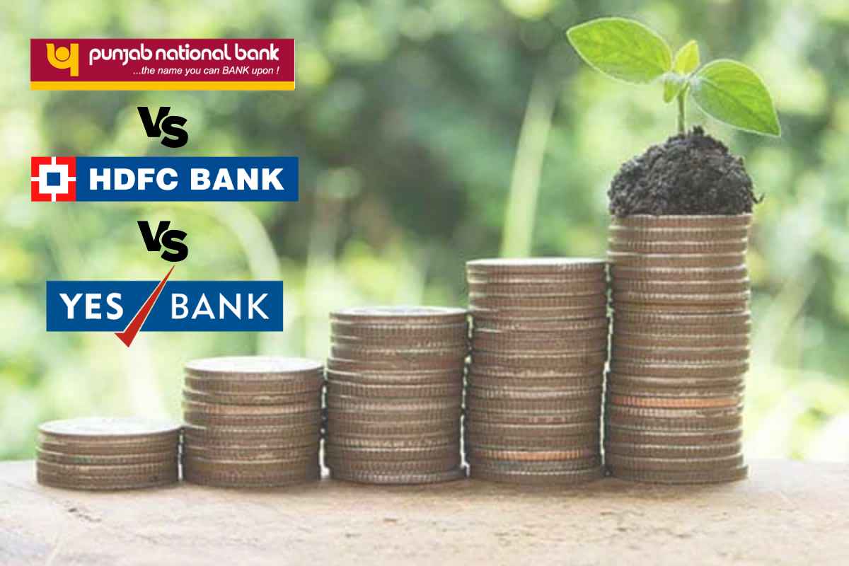 PNB vs HDFC vs Yes Bank FD